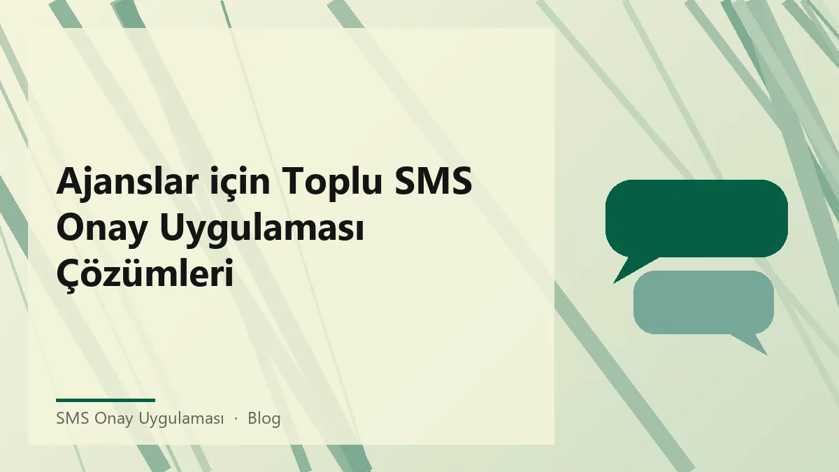 SMS Onay Uygulaması ile ajanslara toplu çözümler sunan bir görsel.