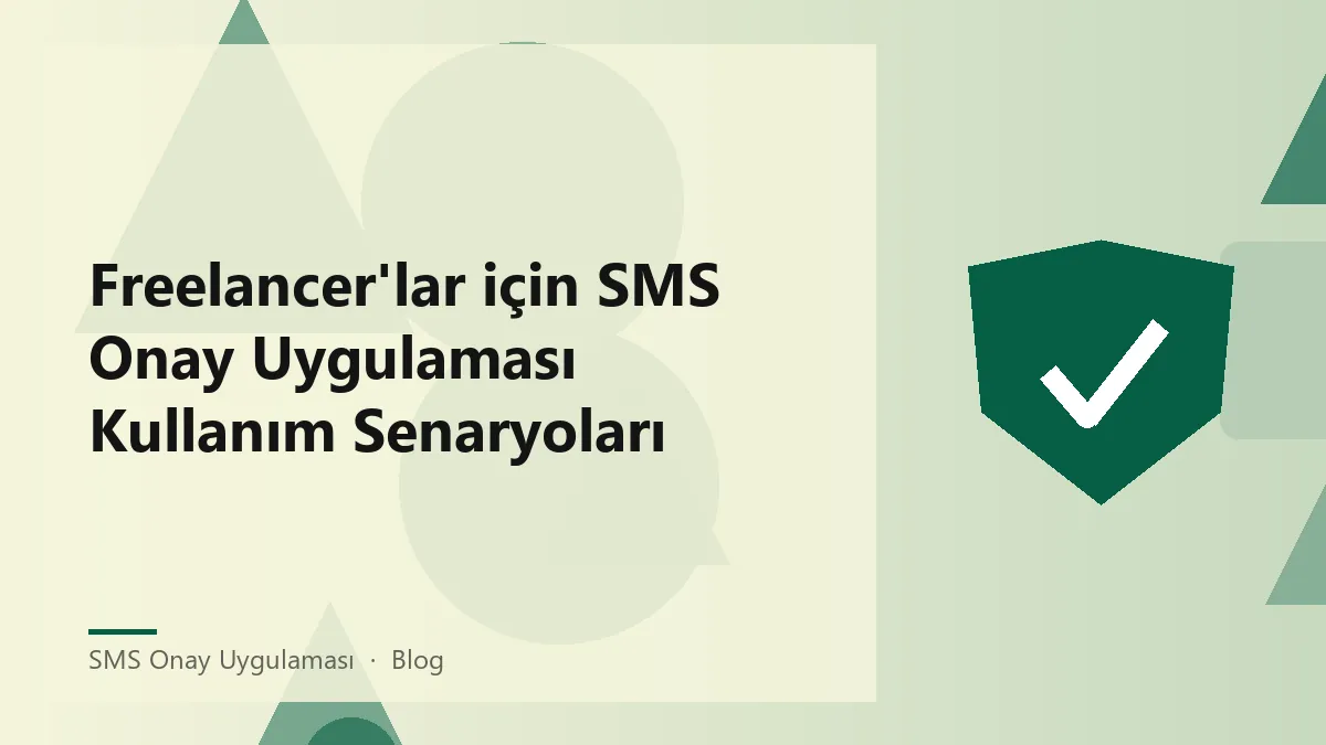 Freelancer'lar için SMS onay uygulaması kullanımı