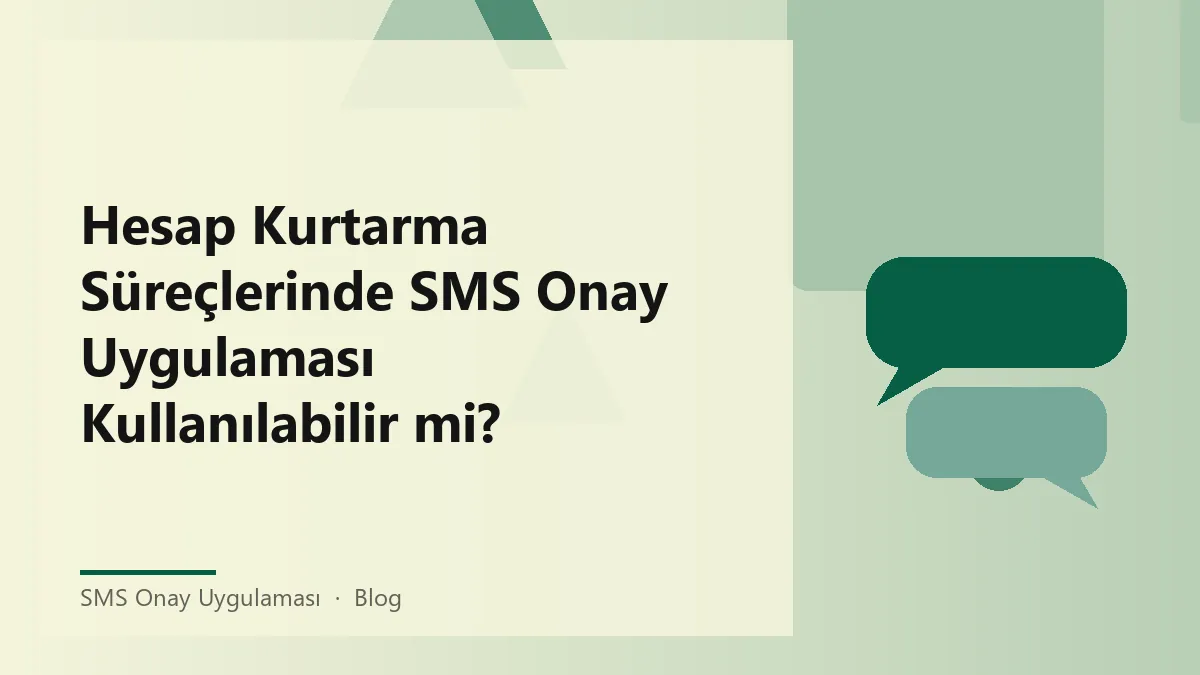 SMS Onay Uygulaması ile hesap kurtarma süreci hakkında bilgi