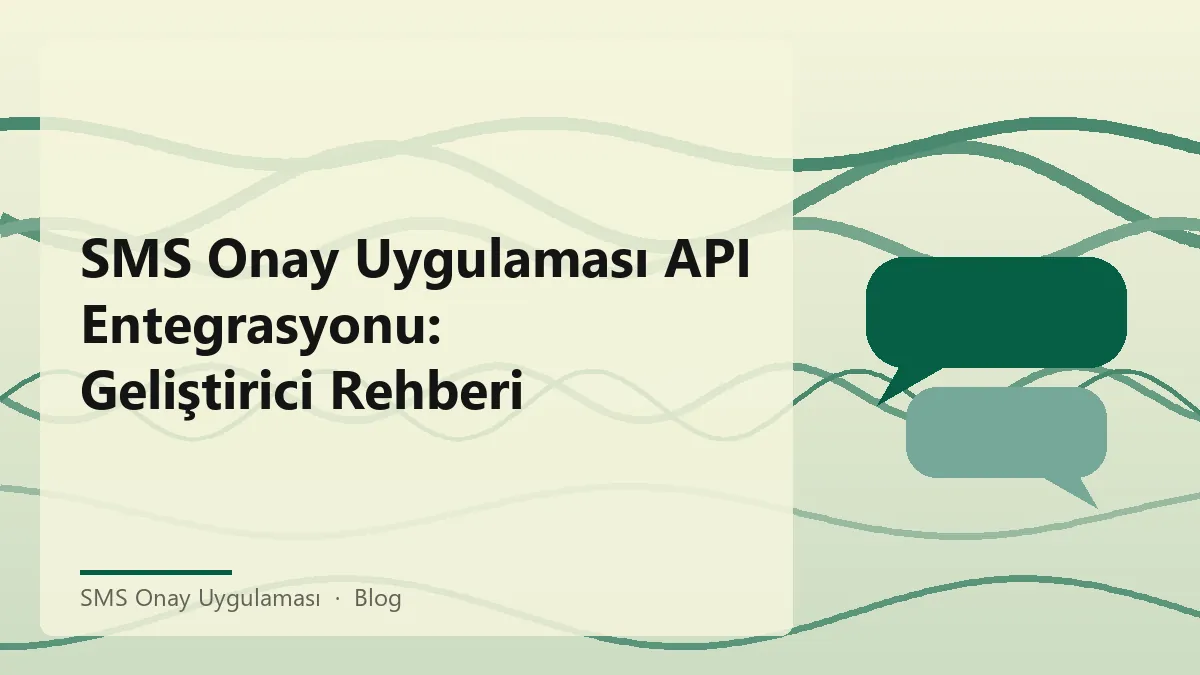 SMS onay uygulaması entegrasyonu ile güvenli iletişim.