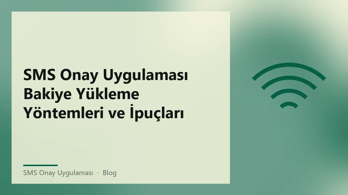 SMS onay uygulaması ile bakiye yükleme yöntemleri ve ipuçları