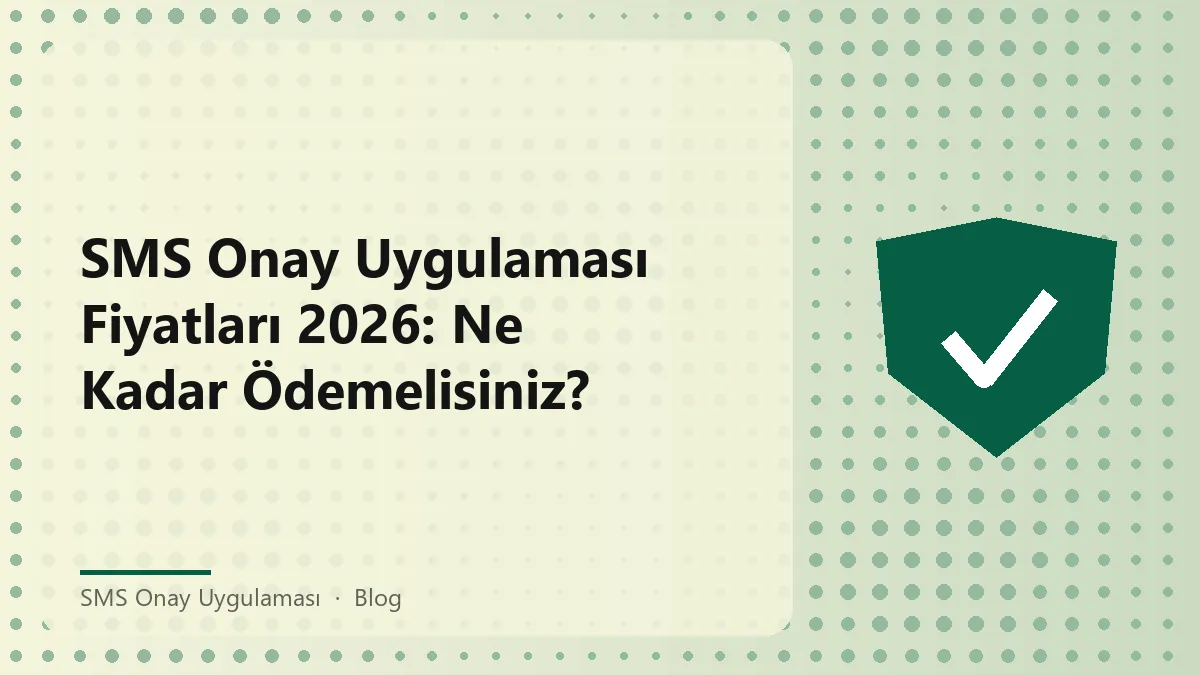 SMS onay uygulaması fiyatları üzerine detaylı bilgi