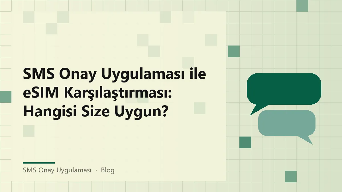SMS onay uygulaması ve eSIM karşılaştırması