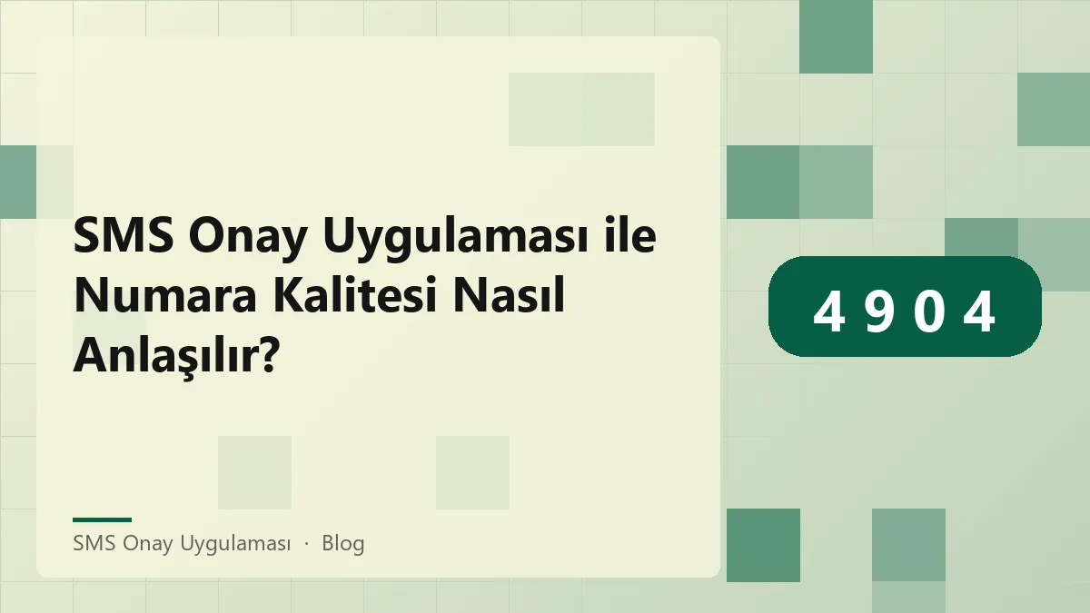 SMS onay uygulaması ile numara kalitesini değerlendirme