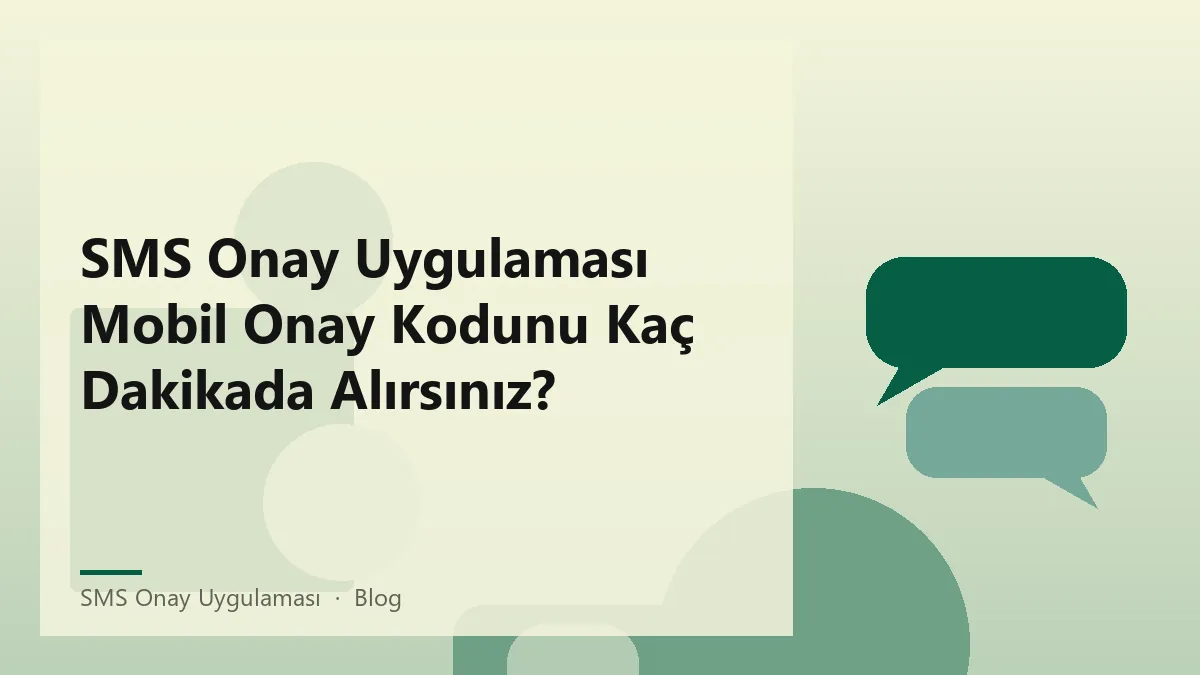 SMS onay uygulaması ile mobil onay kodu alma süresi görseli