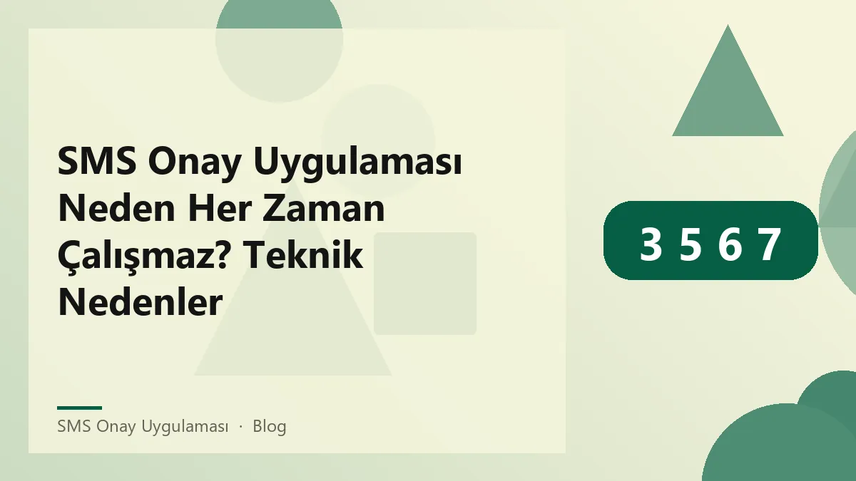 SMS onay uygulaması ile ilgili teknik sorunlar ve çözümler