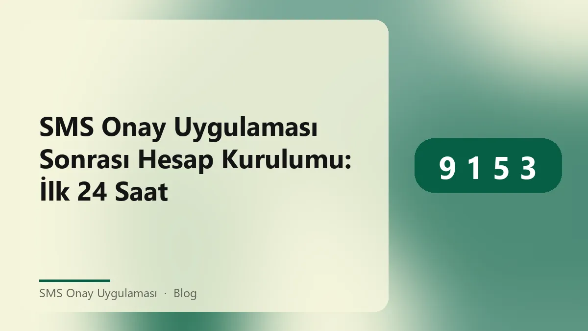 SMS onay uygulaması sonrası hesap kurulumu için ipuçları.