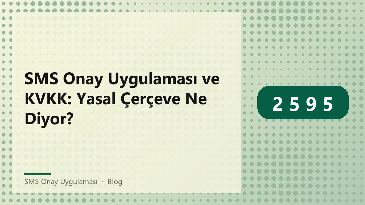 SMS Onay Uygulaması ve KVKK ile ilgili bir görsel